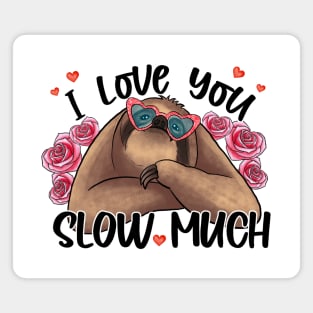 I Love You Slow Much Valentine Sloth Magnet